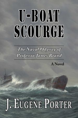 [The Naval Odyssey of Professor James Brand 01] • U-Boat Scourge